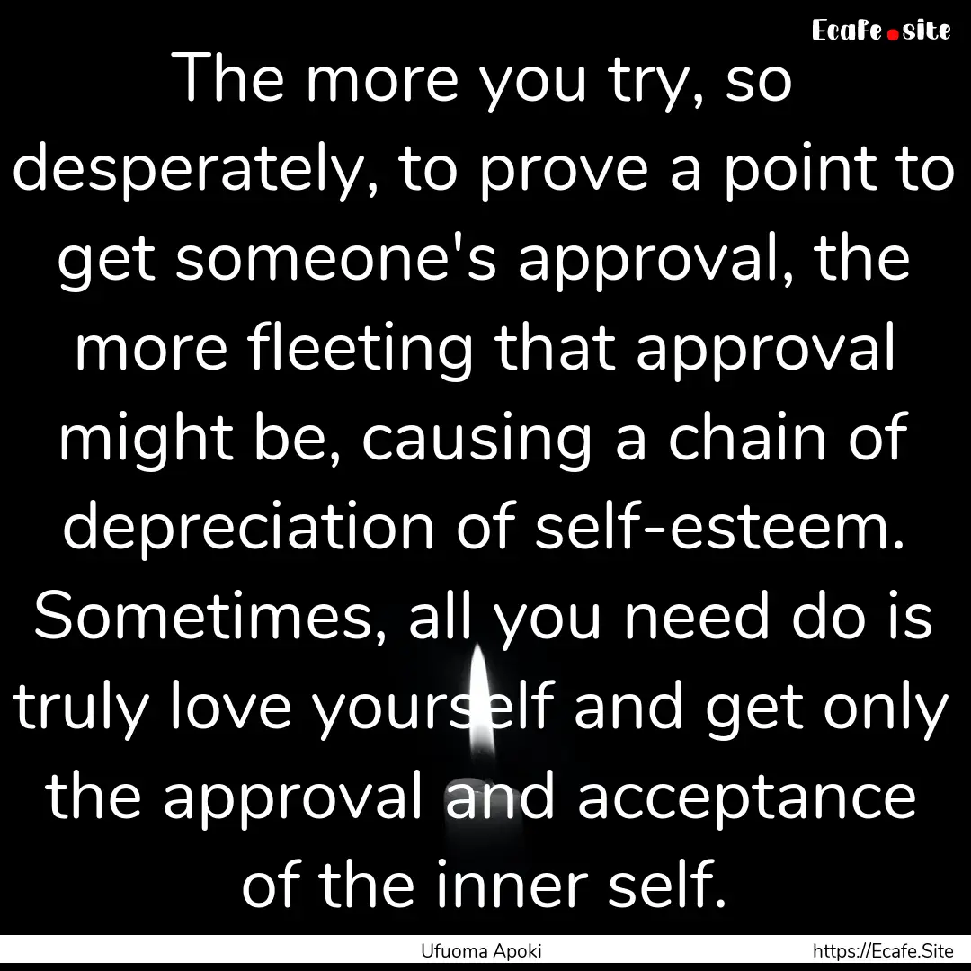 The more you try, so desperately, to prove.... : Quote by Ufuoma Apoki