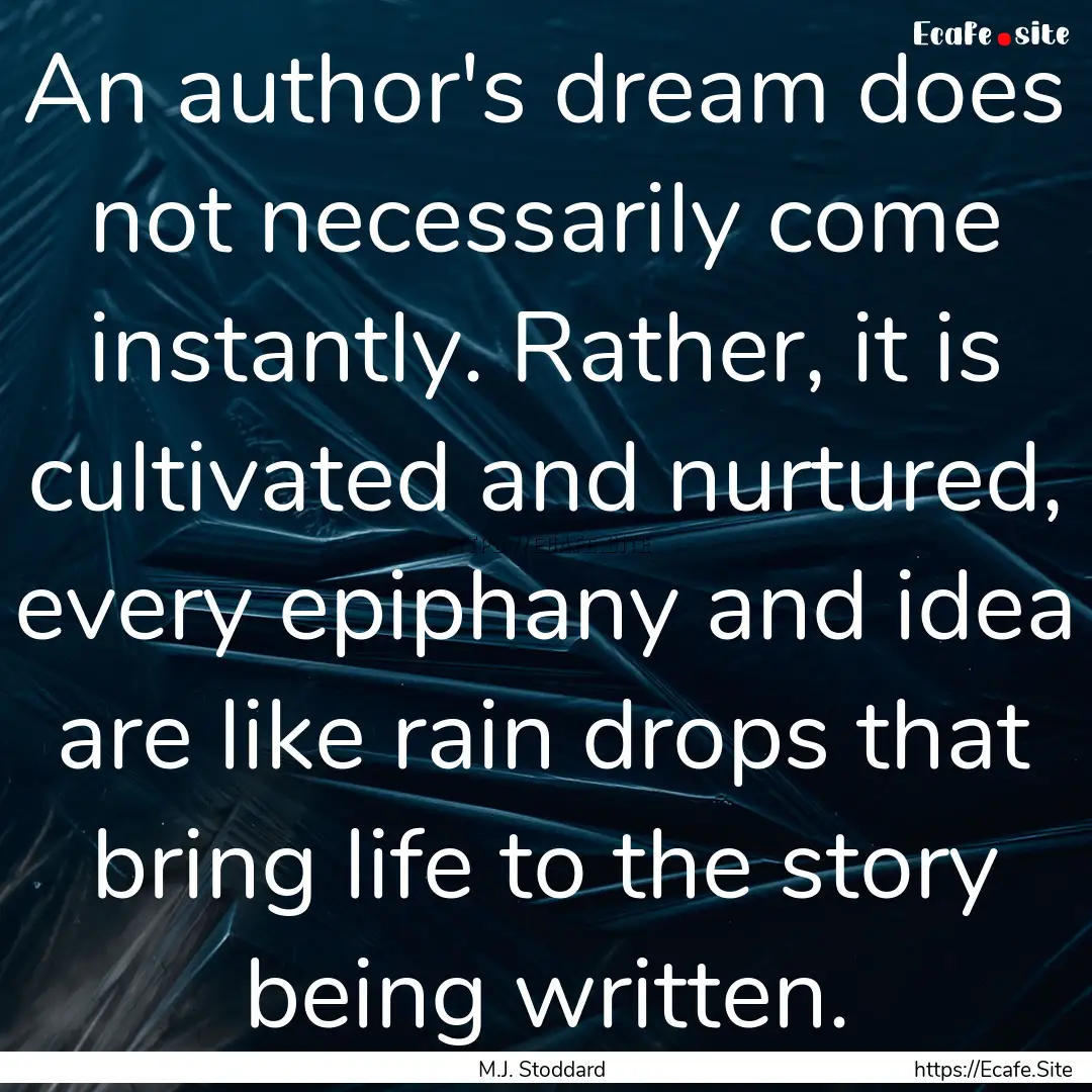 An author's dream does not necessarily come.... : Quote by M.J. Stoddard