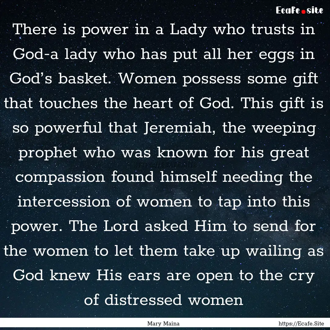 There is power in a Lady who trusts in God-a.... : Quote by Mary Maina