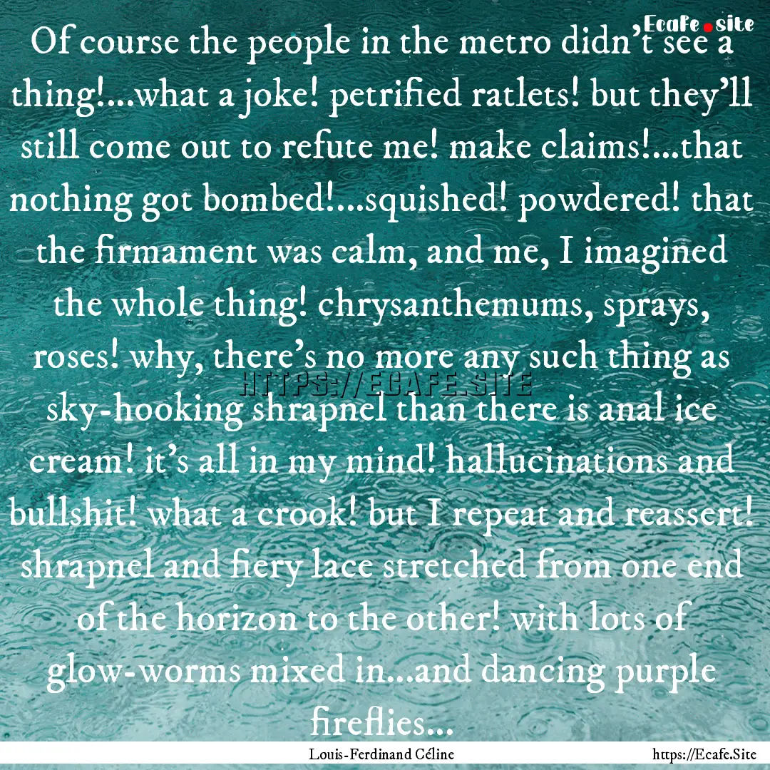 Of course the people in the metro didn't.... : Quote by Louis-Ferdinand Céline