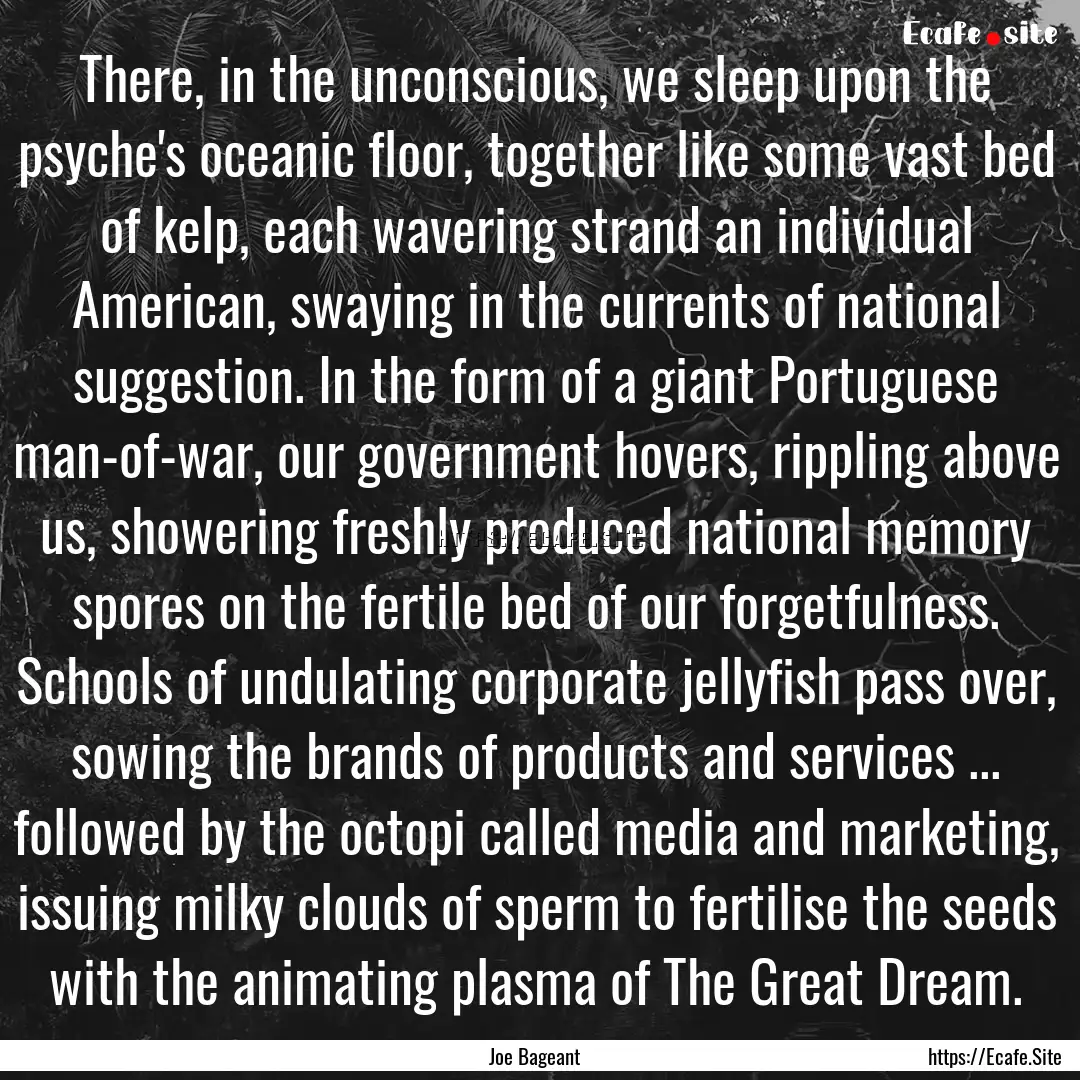 There, in the unconscious, we sleep upon.... : Quote by Joe Bageant