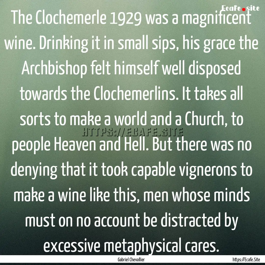 The Clochemerle 1929 was a magnificent wine..... : Quote by Gabriel Chevallier