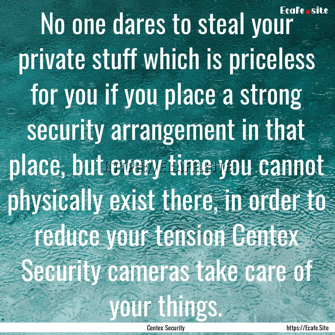 No one dares to steal your private stuff.... : Quote by Centex Security