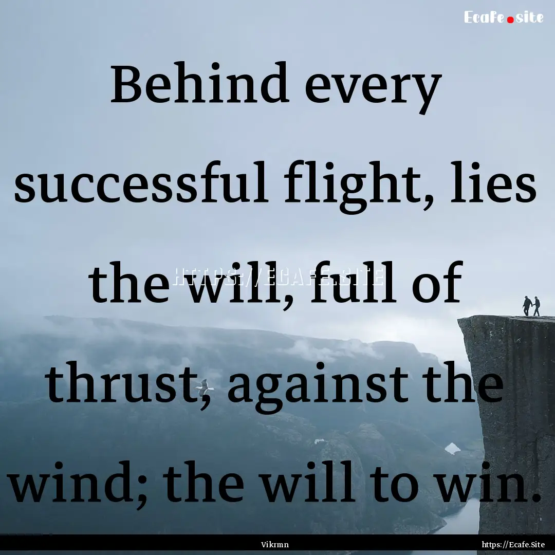 Behind every successful flight, lies the.... : Quote by Vikrmn