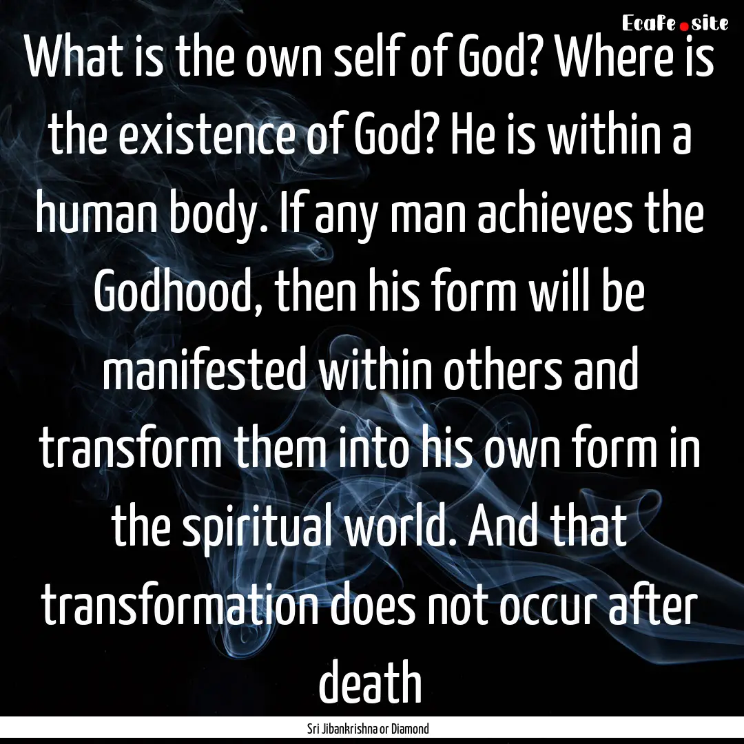 What is the own self of God? Where is the.... : Quote by Sri Jibankrishna or Diamond