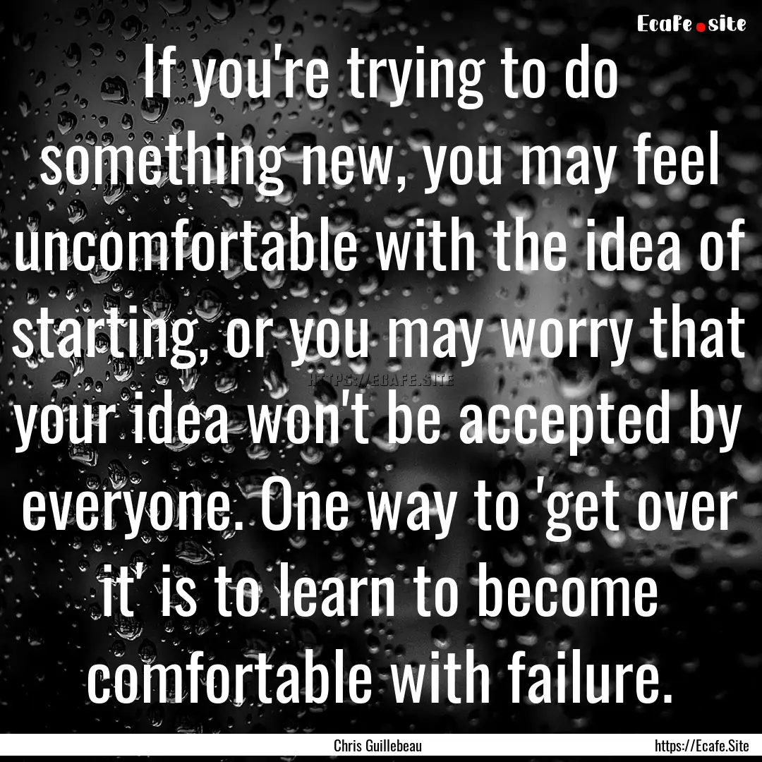 If you're trying to do something new, you.... : Quote by Chris Guillebeau