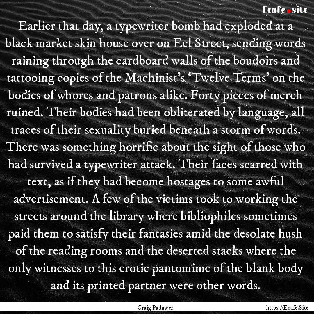 Earlier that day, a typewriter bomb had exploded.... : Quote by Craig Padawer