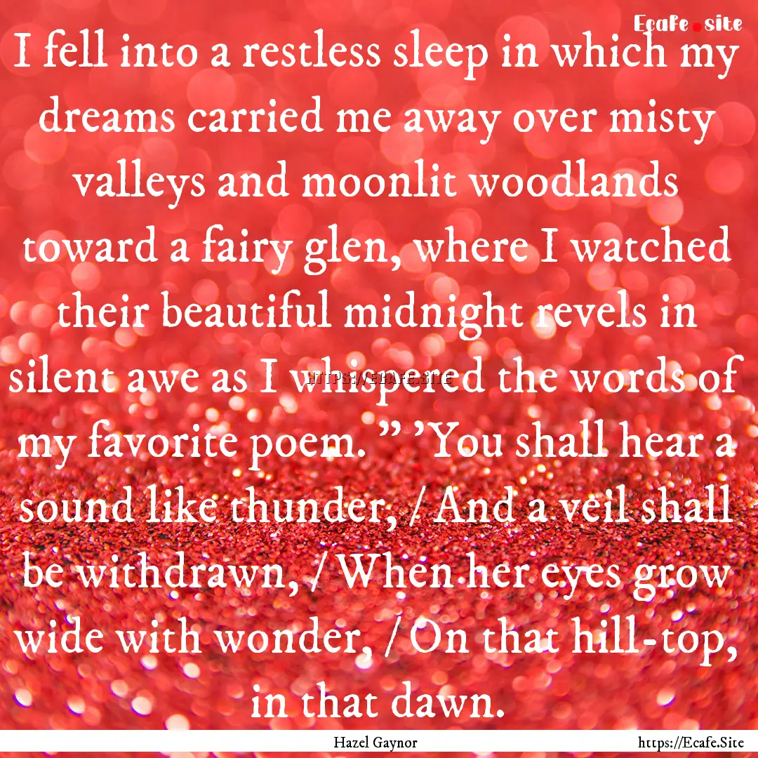 I fell into a restless sleep in which my.... : Quote by Hazel Gaynor