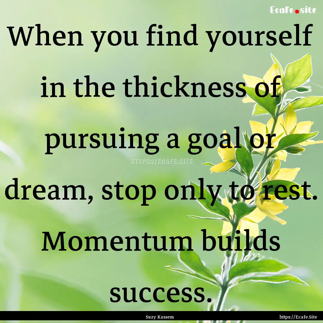 When you find yourself in the thickness of.... : Quote by Suzy Kassem