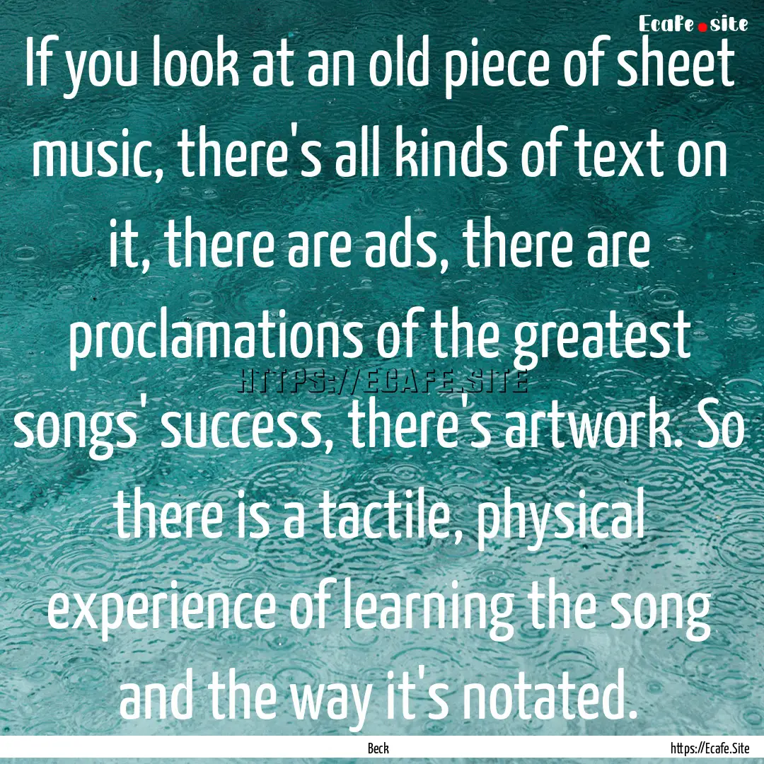 If you look at an old piece of sheet music,.... : Quote by Beck