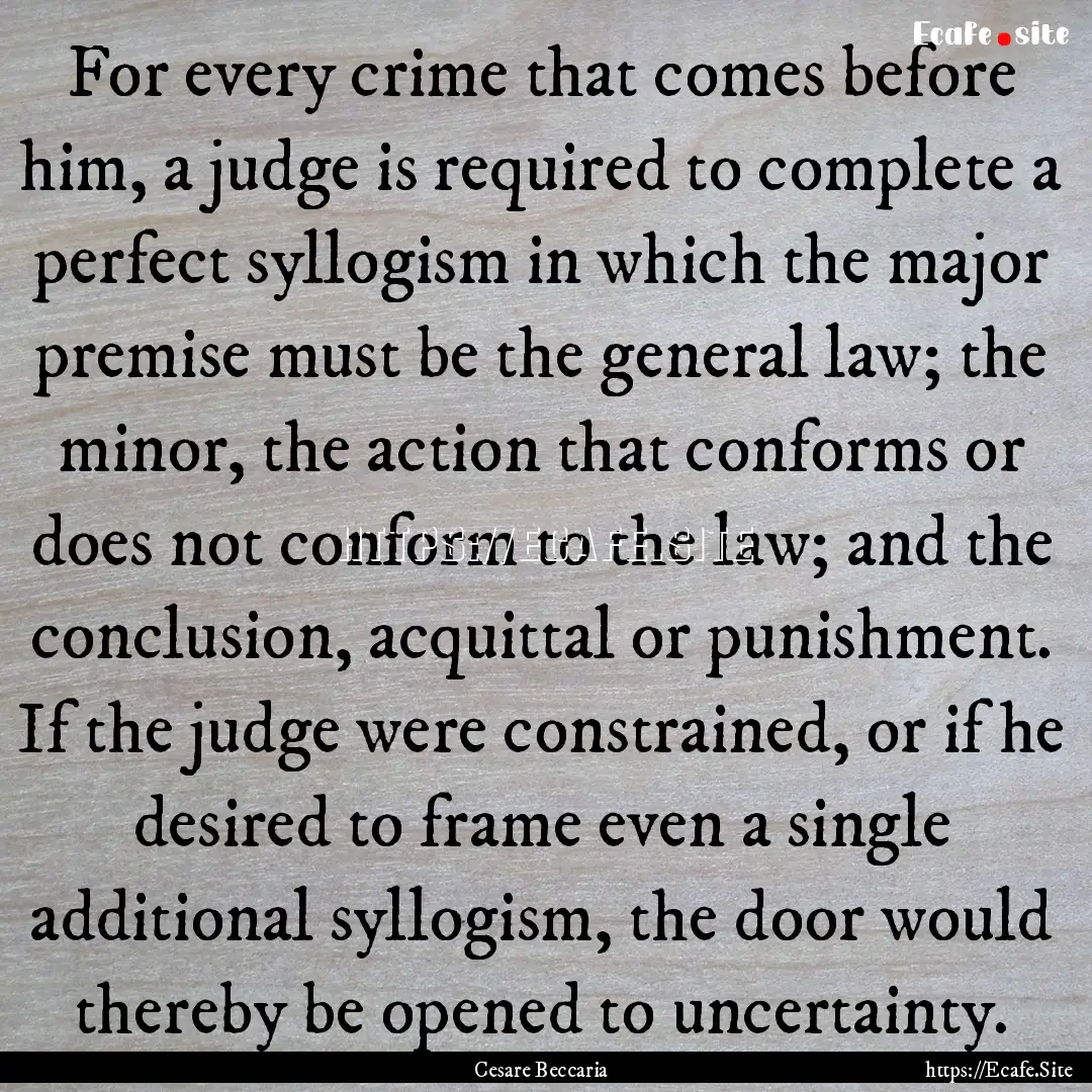 For every crime that comes before him, a.... : Quote by Cesare Beccaria