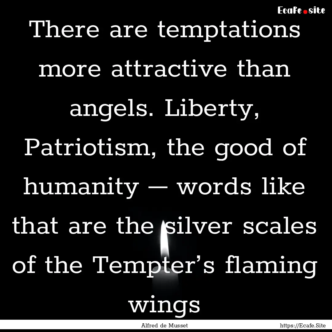 There are temptations more attractive than.... : Quote by Alfred de Musset