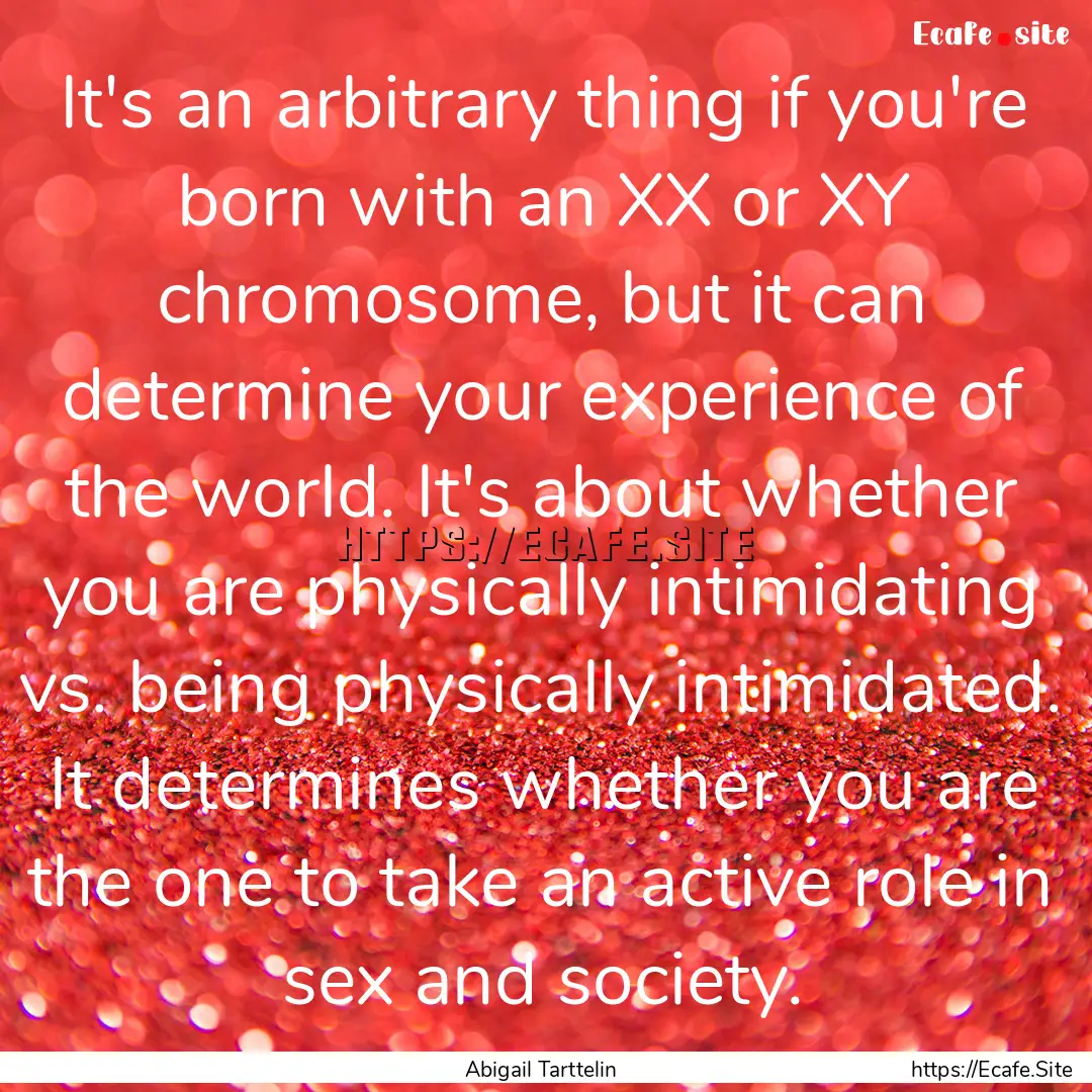 It's an arbitrary thing if you're born with.... : Quote by Abigail Tarttelin