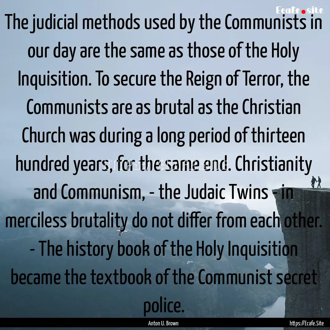 The judicial methods used by the Communists.... : Quote by Anton U. Brown