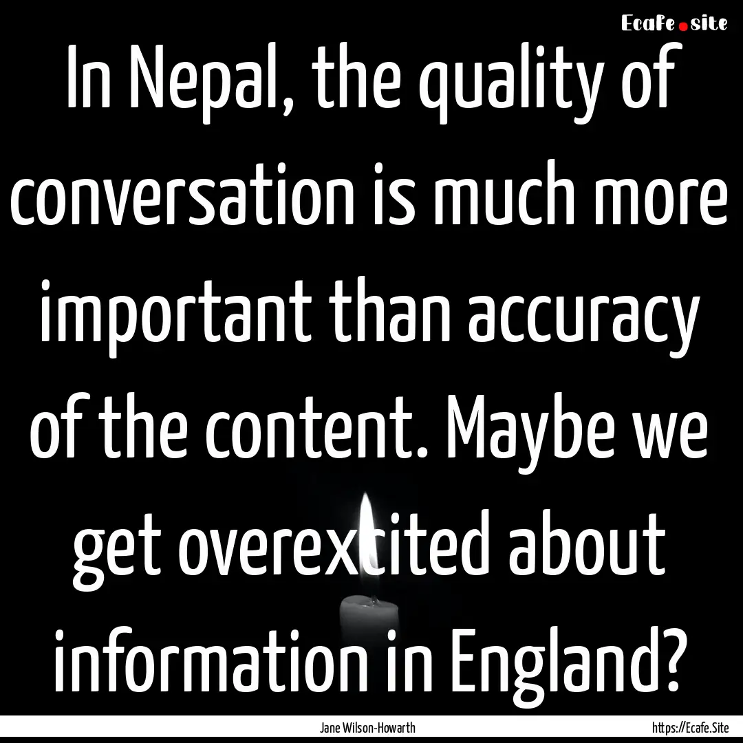 In Nepal, the quality of conversation is.... : Quote by Jane Wilson-Howarth