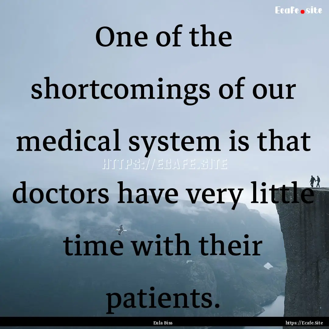 One of the shortcomings of our medical system.... : Quote by Eula Biss