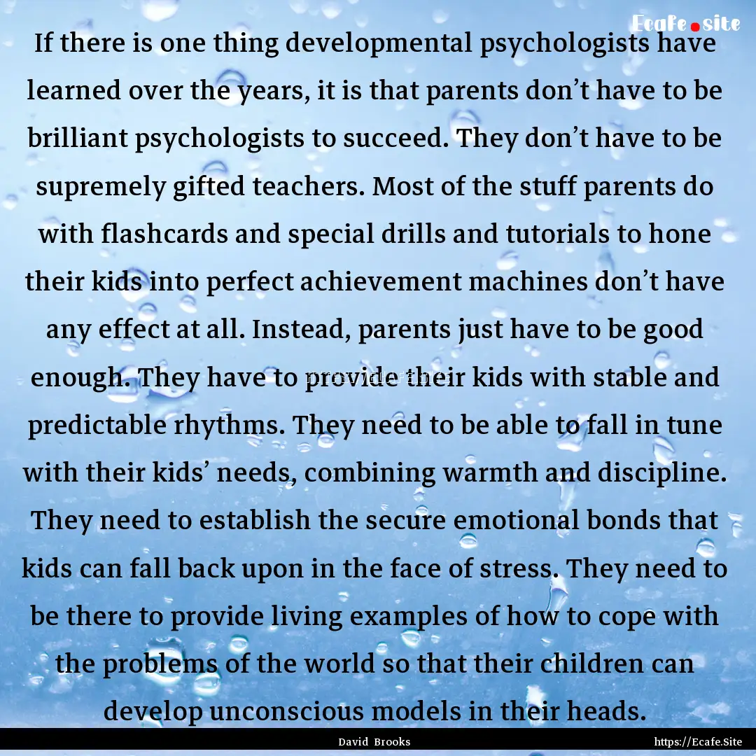 If there is one thing developmental psychologists.... : Quote by David Brooks