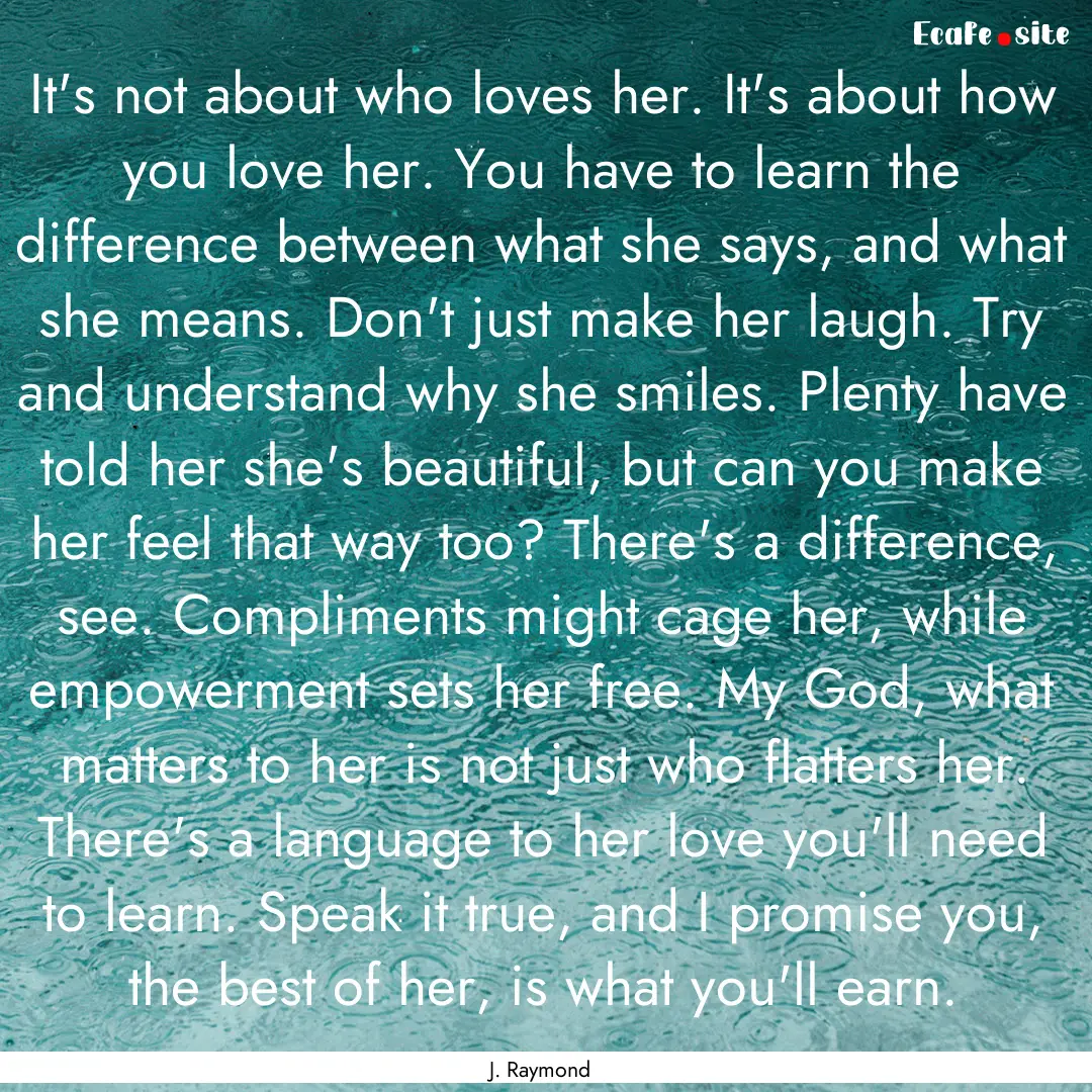 It's not about who loves her. It's about.... : Quote by J. Raymond