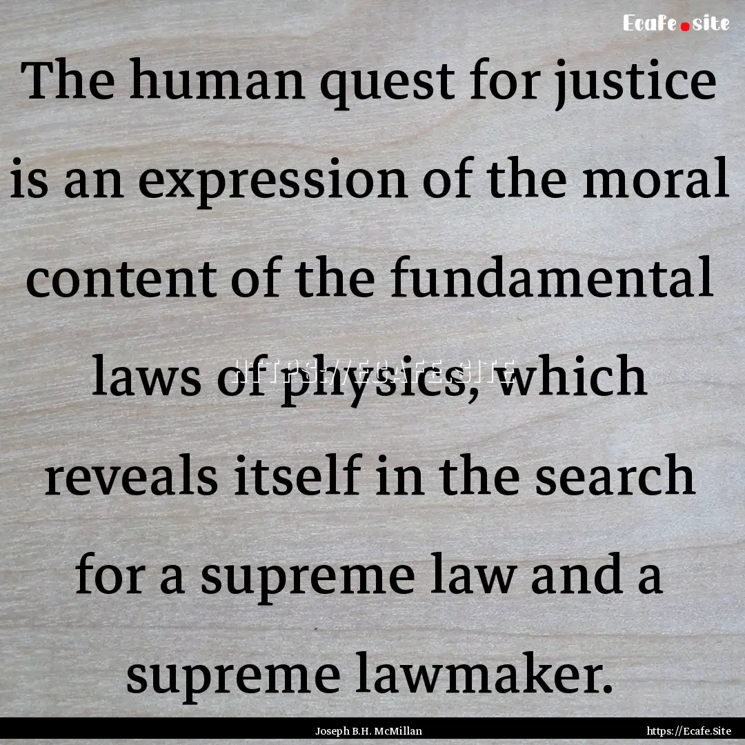 The human quest for justice is an expression.... : Quote by Joseph B.H. McMillan