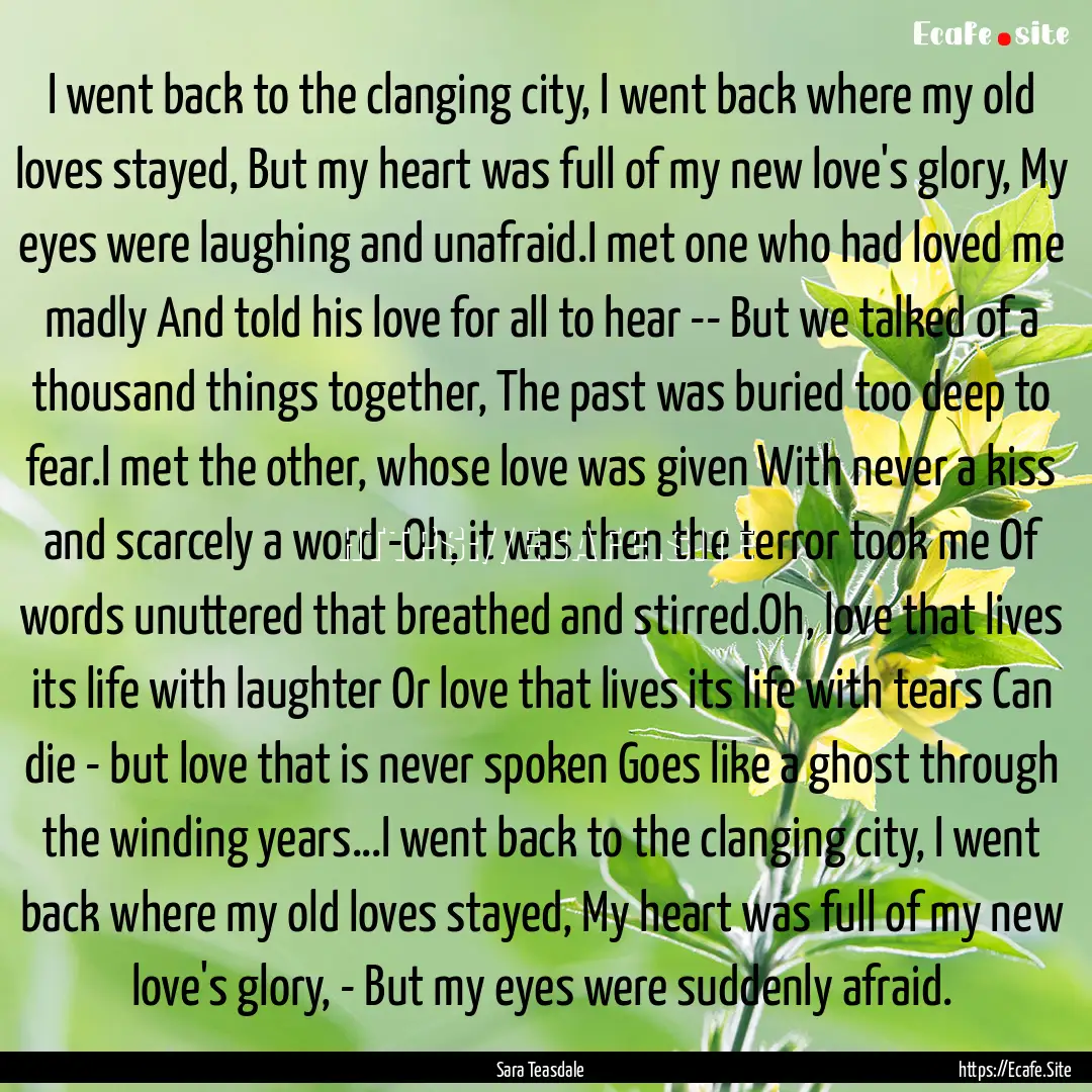 I went back to the clanging city, I went.... : Quote by Sara Teasdale