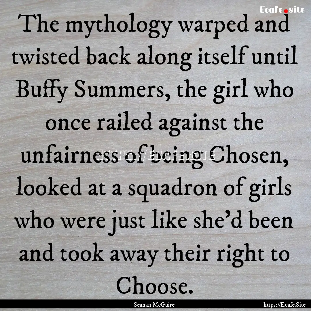 The mythology warped and twisted back along.... : Quote by Seanan McGuire