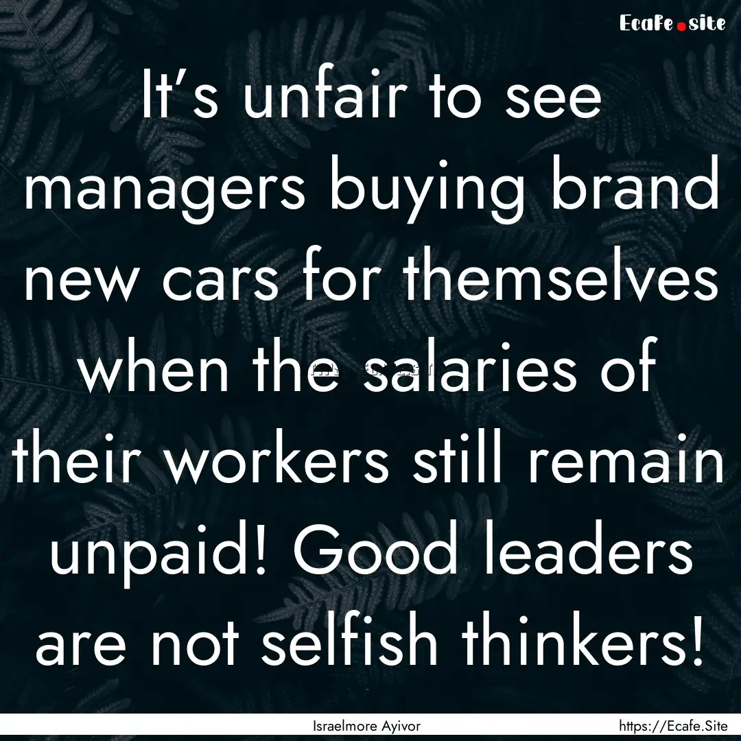 It’s unfair to see managers buying brand.... : Quote by Israelmore Ayivor