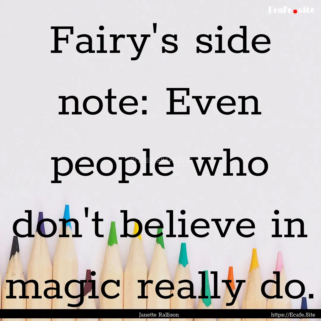 Fairy's side note: Even people who don't.... : Quote by Janette Rallison