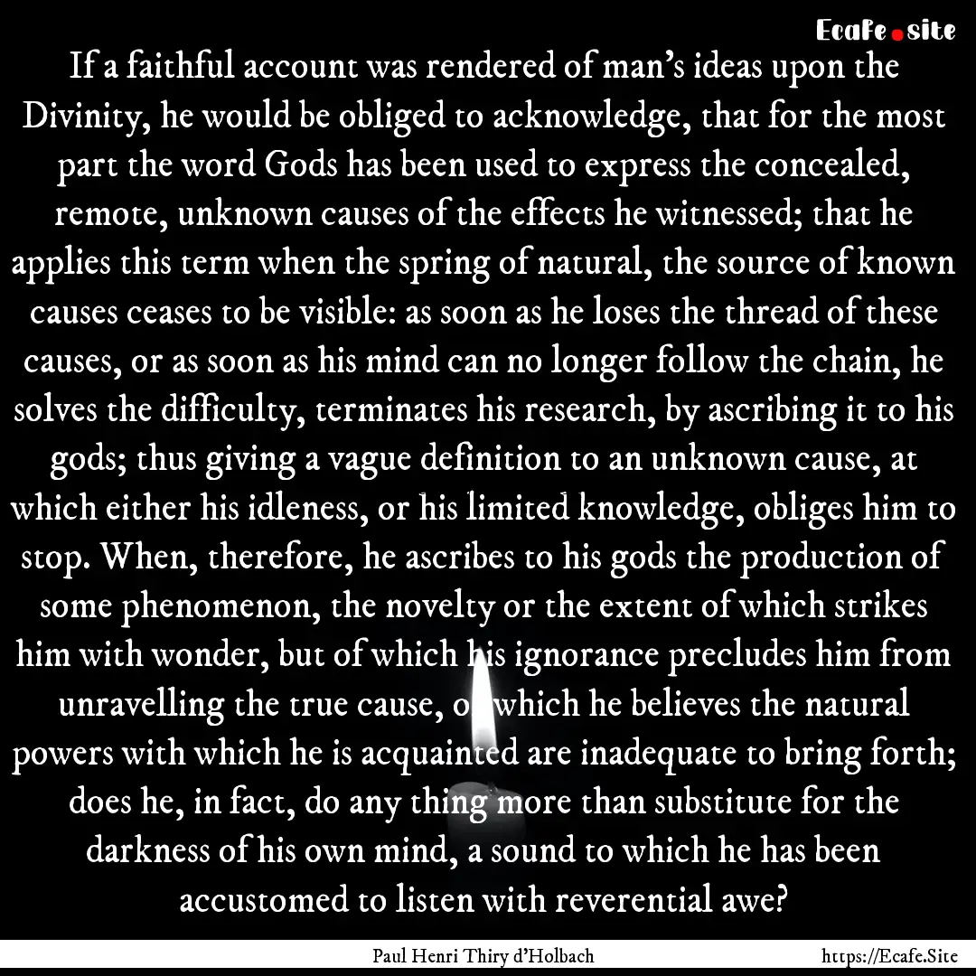 If a faithful account was rendered of man's.... : Quote by Paul Henri Thiry d'Holbach