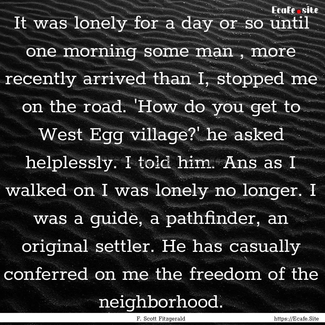 It was lonely for a day or so until one morning.... : Quote by F. Scott Fitzgerald