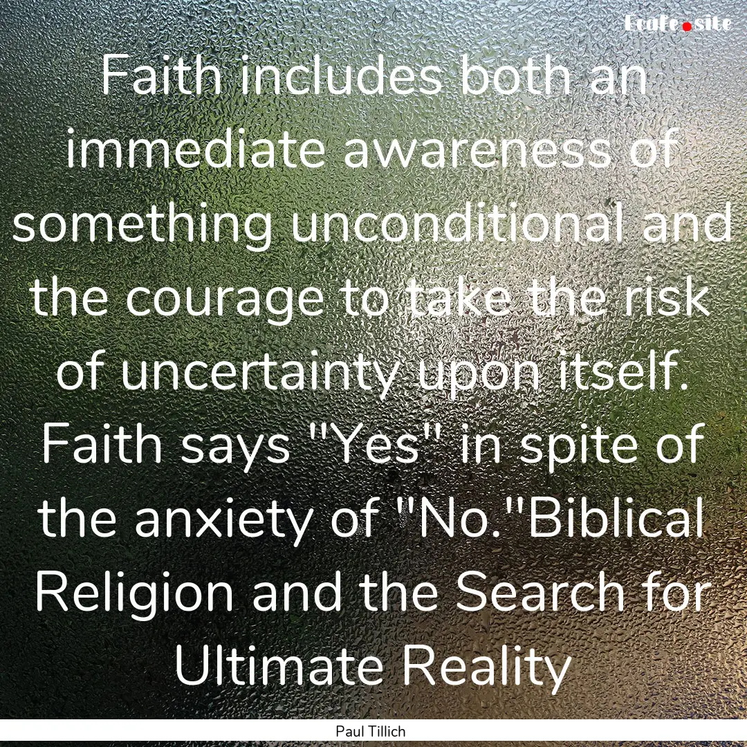 Faith includes both an immediate awareness.... : Quote by Paul Tillich