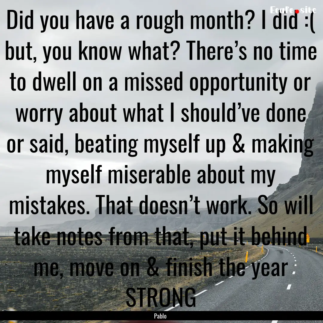 Did you have a rough month? I did :( but,.... : Quote by Pablo