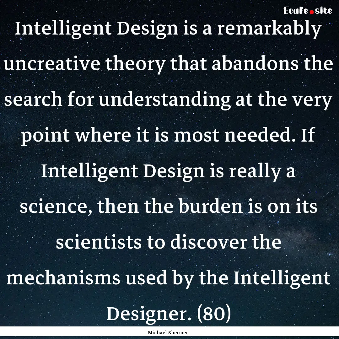 Intelligent Design is a remarkably uncreative.... : Quote by Michael Shermer