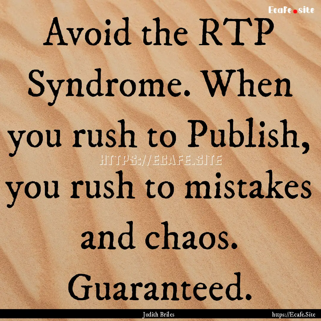 Avoid the RTP Syndrome. When you rush to.... : Quote by Judith Briles