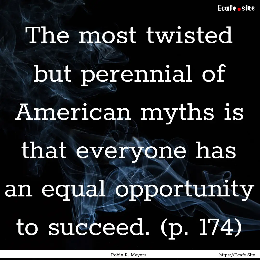 The most twisted but perennial of American.... : Quote by Robin R. Meyers