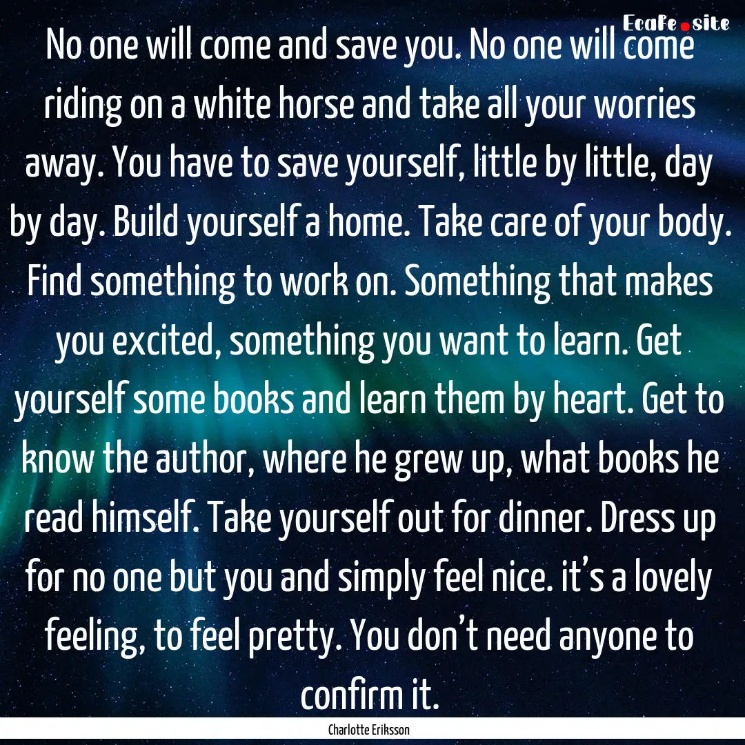 No one will come and save you. No one will.... : Quote by Charlotte Eriksson