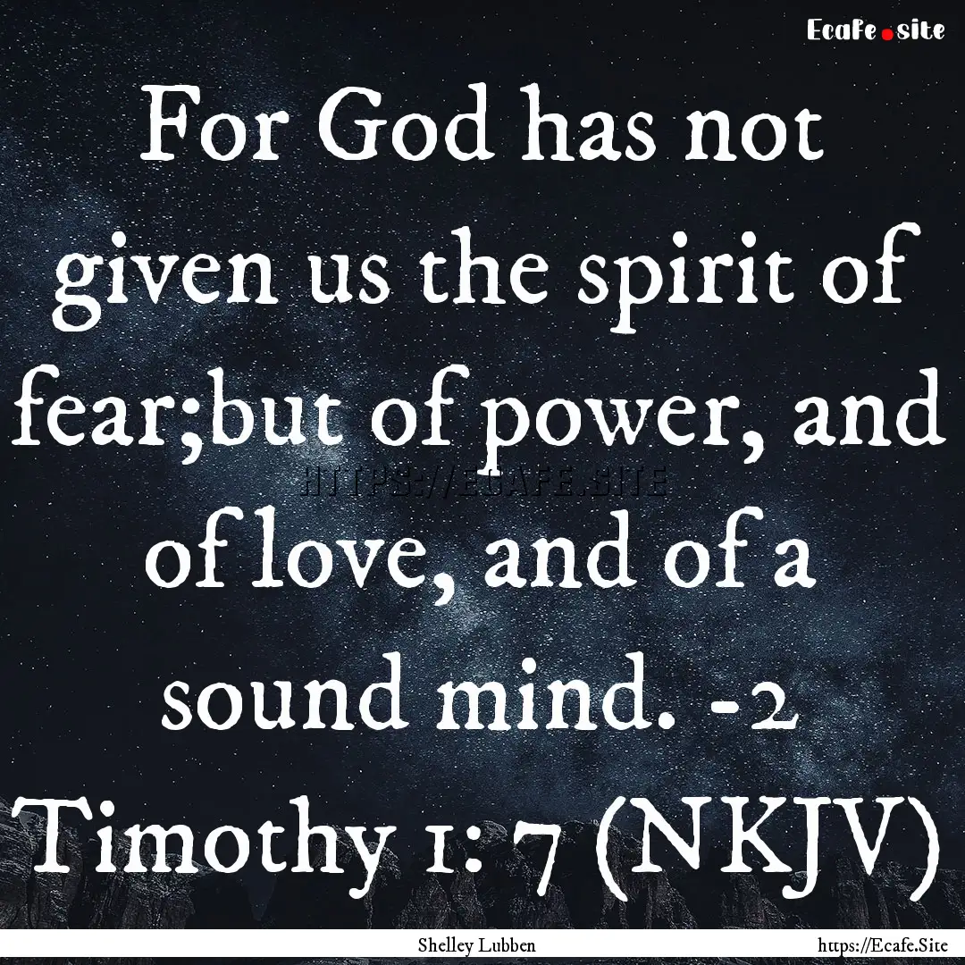 For God has not given us the spirit of fear;but.... : Quote by Shelley Lubben