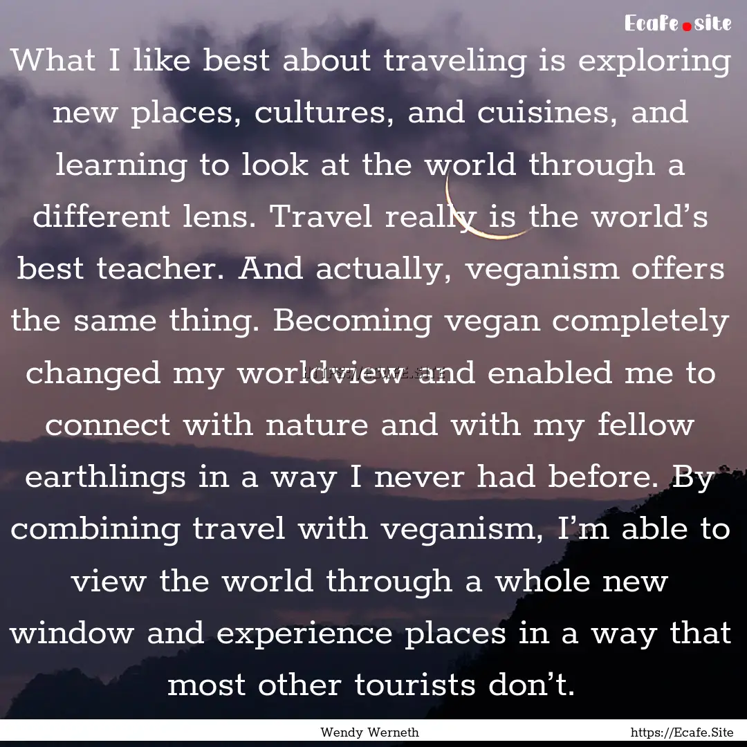 What I like best about traveling is exploring.... : Quote by Wendy Werneth