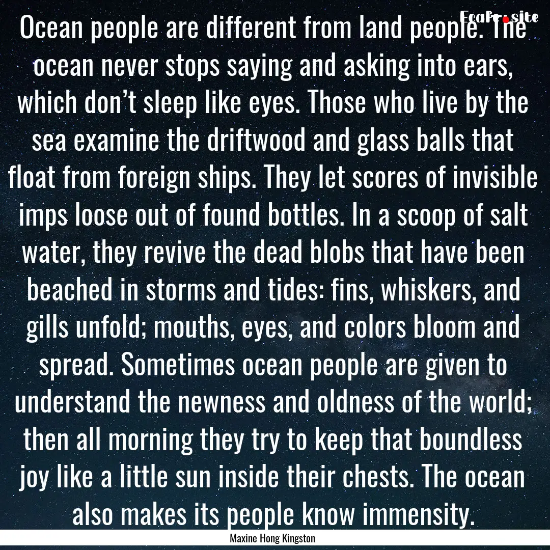 Ocean people are different from land people..... : Quote by Maxine Hong Kingston