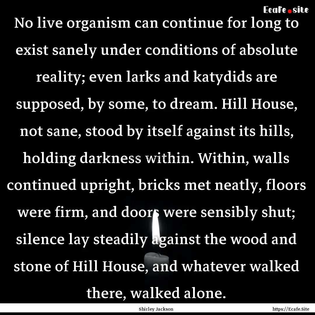 No live organism can continue for long to.... : Quote by Shirley Jackson