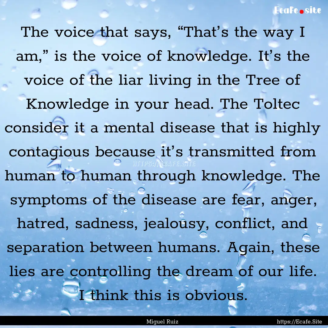 The voice that says, “That’s the way.... : Quote by Miguel Ruiz