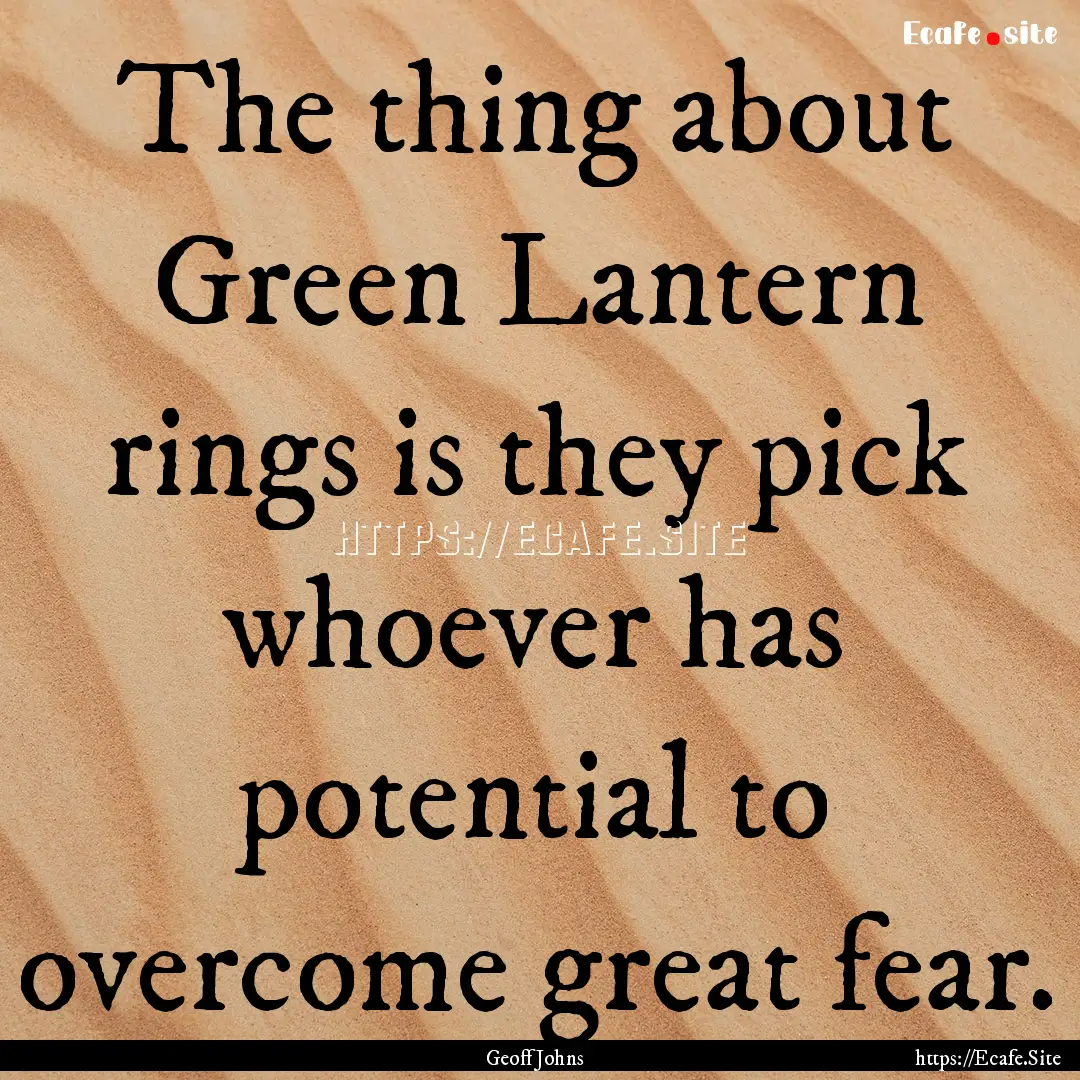 The thing about Green Lantern rings is they.... : Quote by Geoff Johns