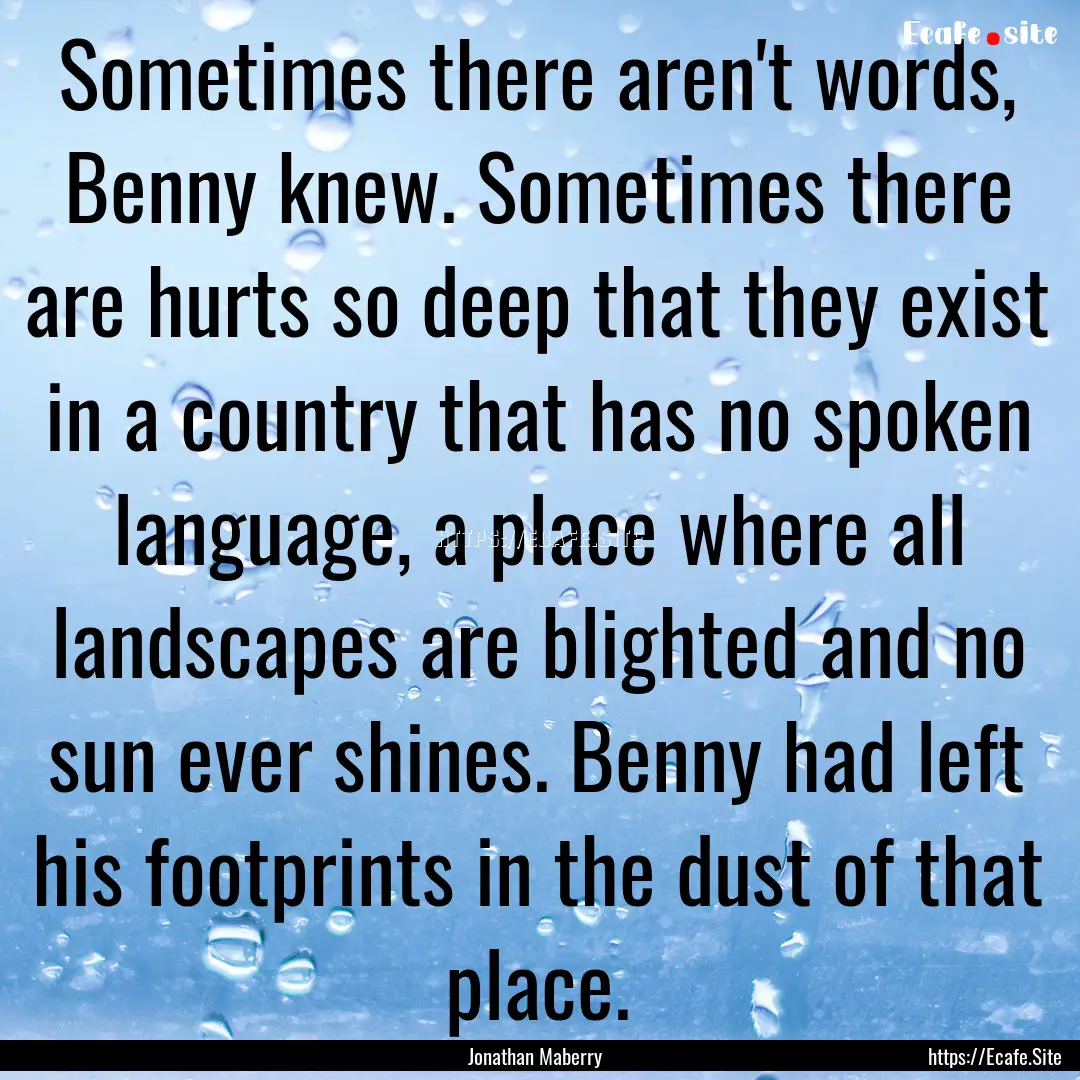 Sometimes there aren't words, Benny knew..... : Quote by Jonathan Maberry