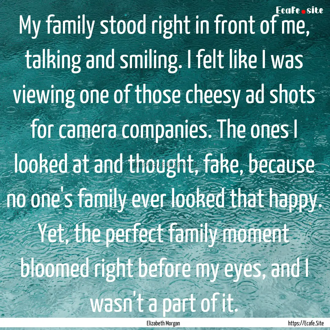 My family stood right in front of me, talking.... : Quote by Elizabeth Morgan