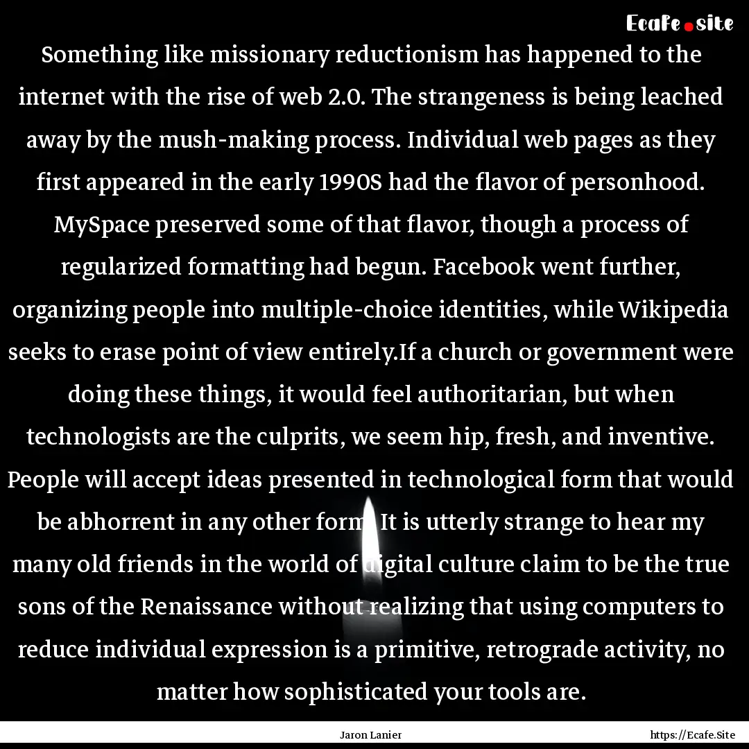 Something like missionary reductionism has.... : Quote by Jaron Lanier