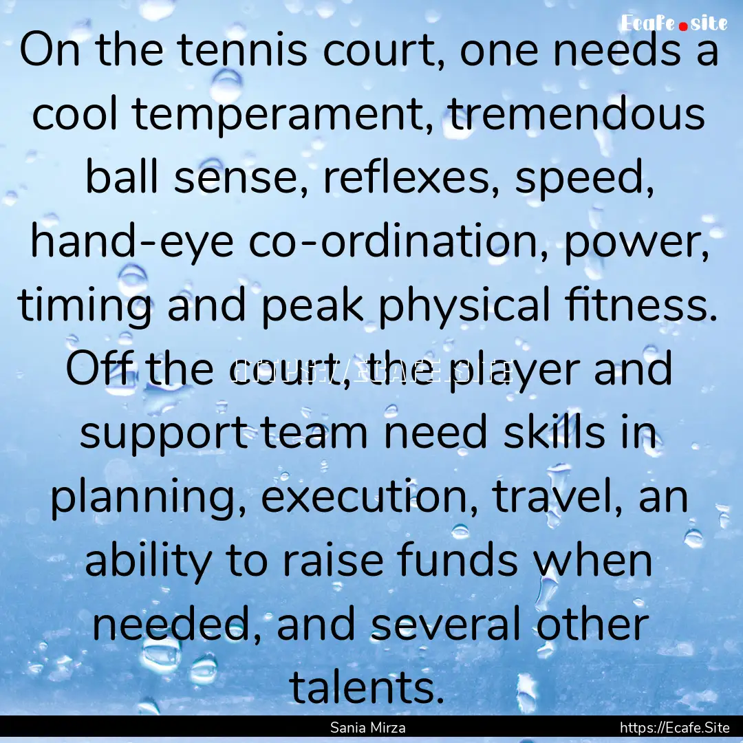 On the tennis court, one needs a cool temperament,.... : Quote by Sania Mirza