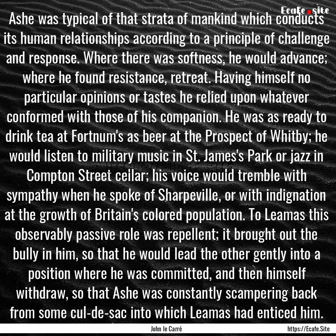 Ashe was typical of that strata of mankind.... : Quote by John le Carré