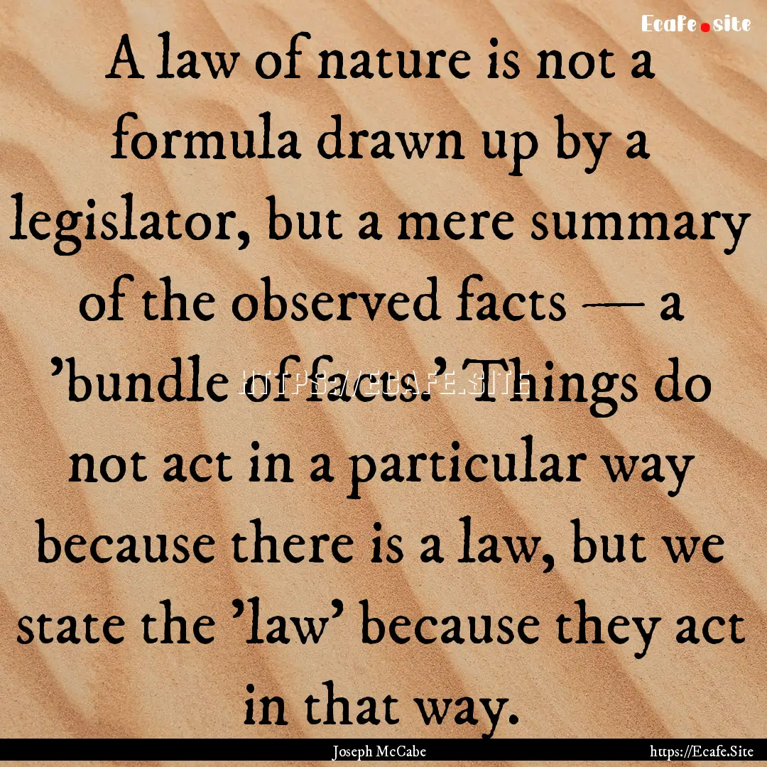 A law of nature is not a formula drawn up.... : Quote by Joseph McCabe