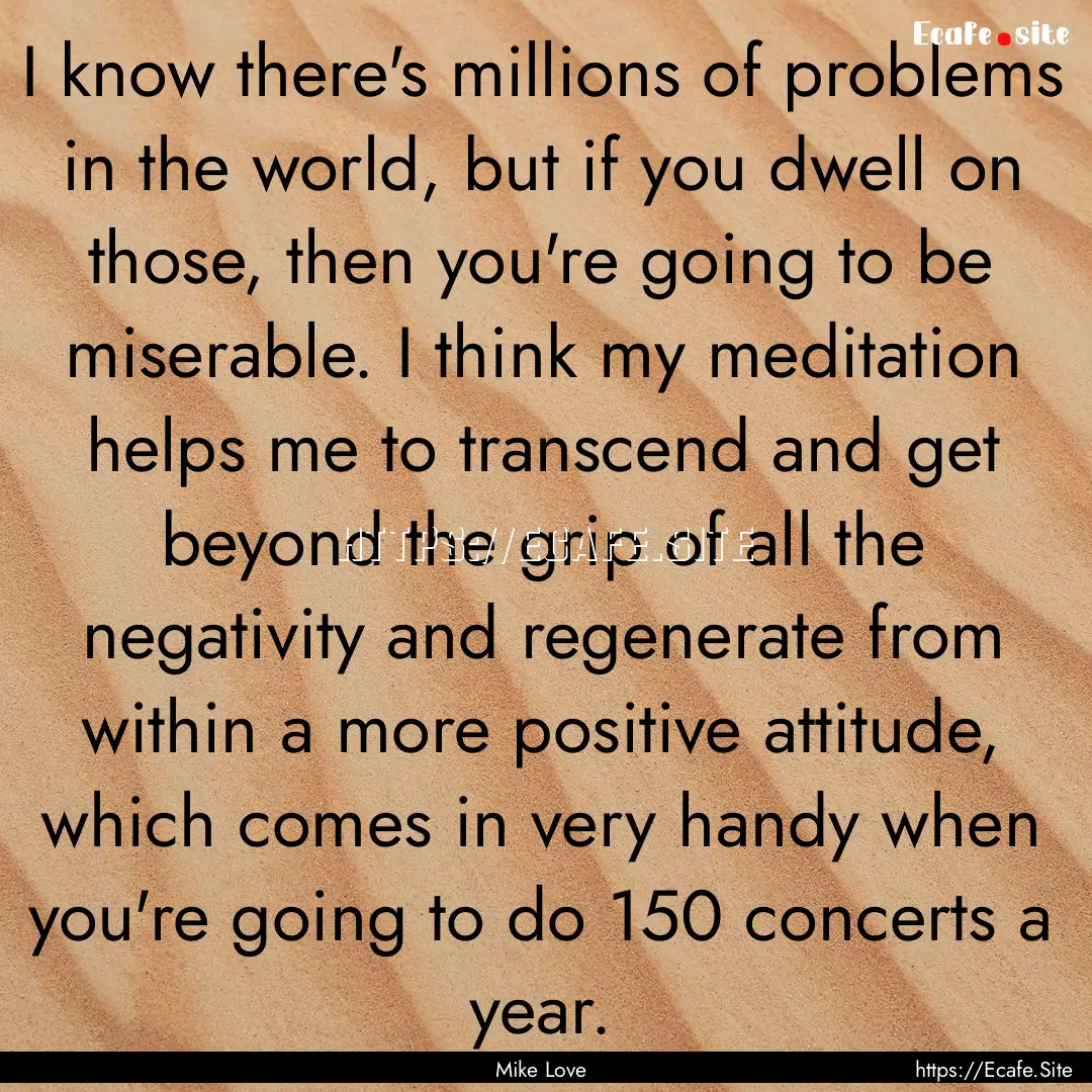 I know there's millions of problems in the.... : Quote by Mike Love