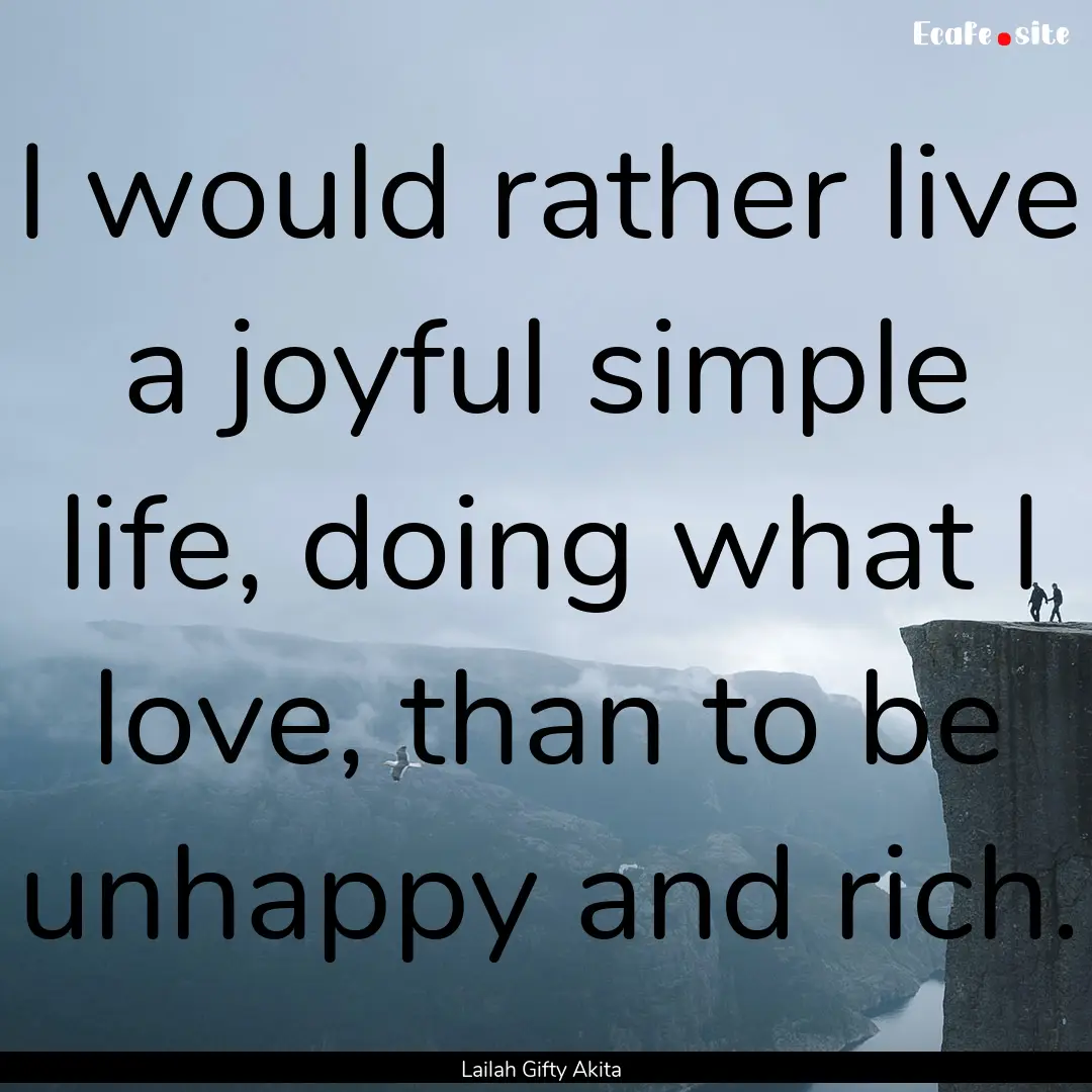 I would rather live a joyful simple life,.... : Quote by Lailah Gifty Akita