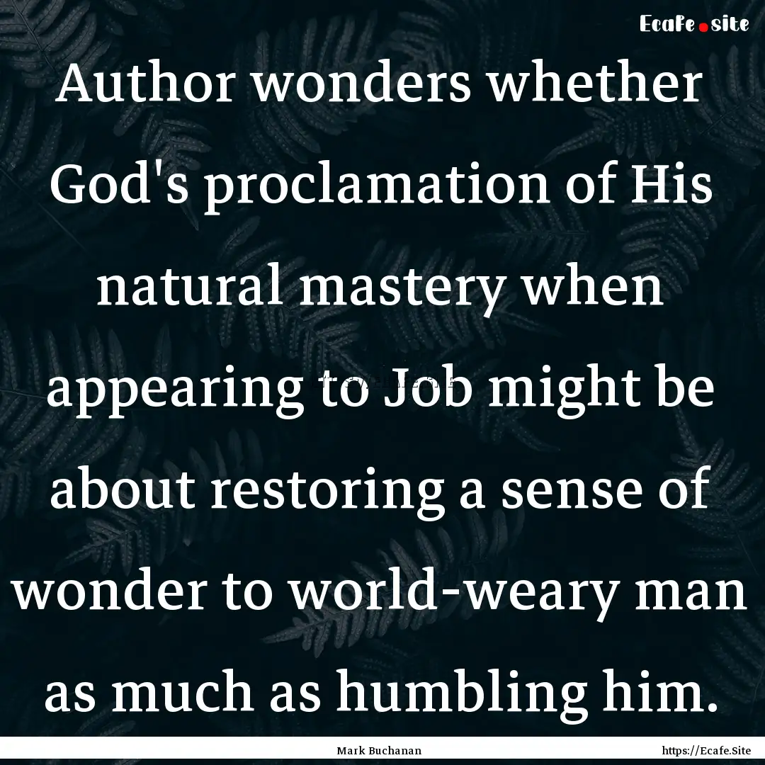 Author wonders whether God's proclamation.... : Quote by Mark Buchanan